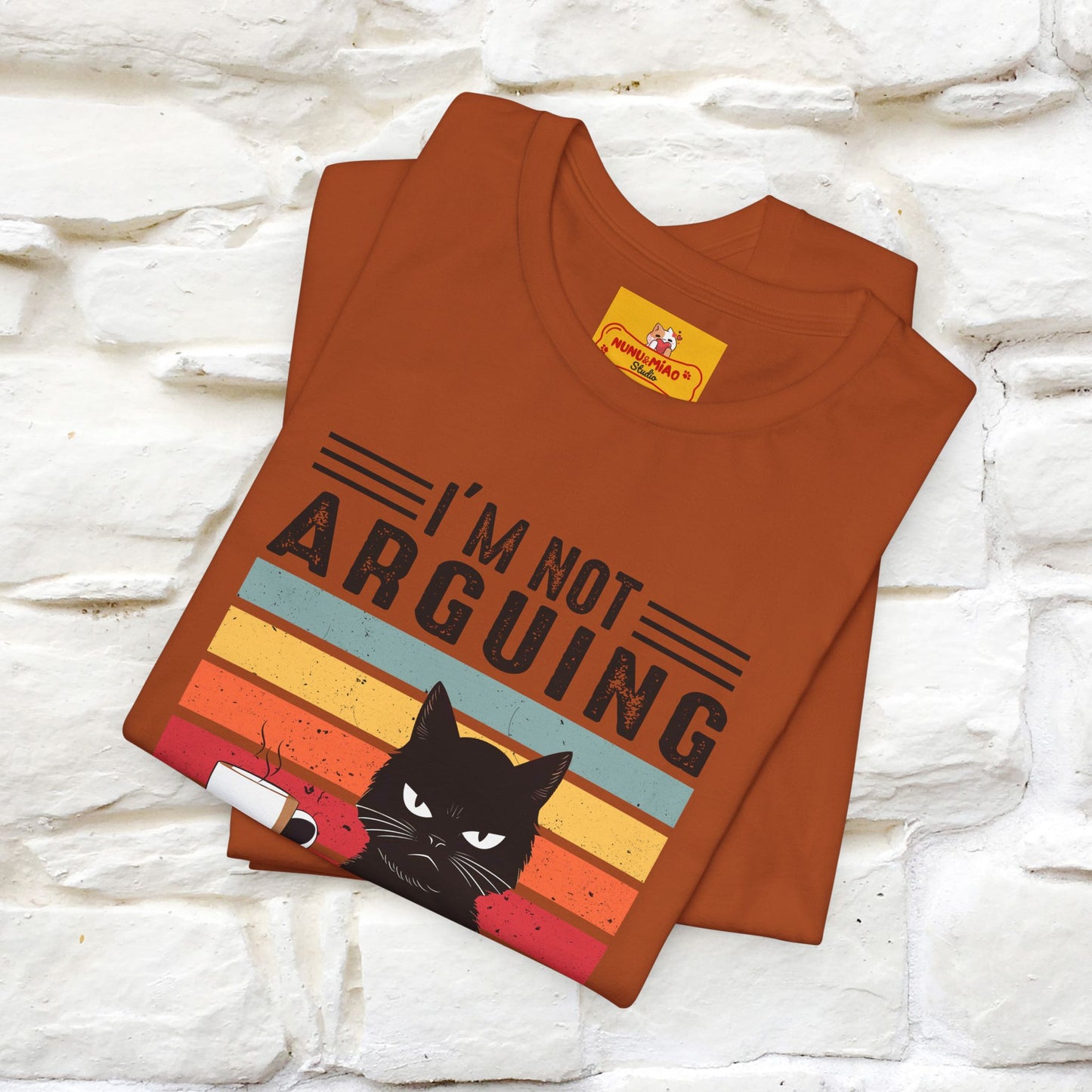 I’m Not Arguing, I’m Explaining Why I’m Right Cat T-Shirt  Nunu&Miao Studio - Nunu&Miao Studio