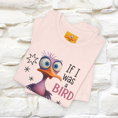 "If I was A Bird, I Know Who I'd ..." |Funny T-Shirt | Nunu&Miao Studio - Nunu&Miao Studio