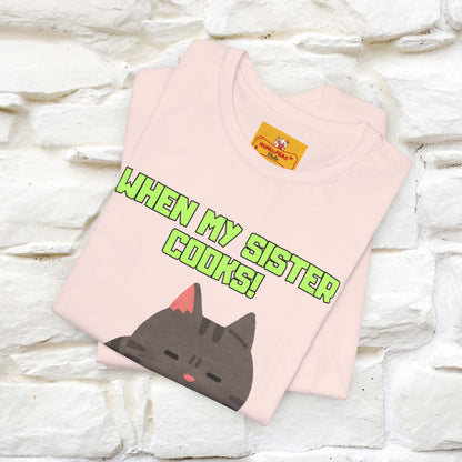 "When My Sister Cooks" Funny Cat  T-shirt |Nunu&Miao Studio - Nunu&Miao Studio