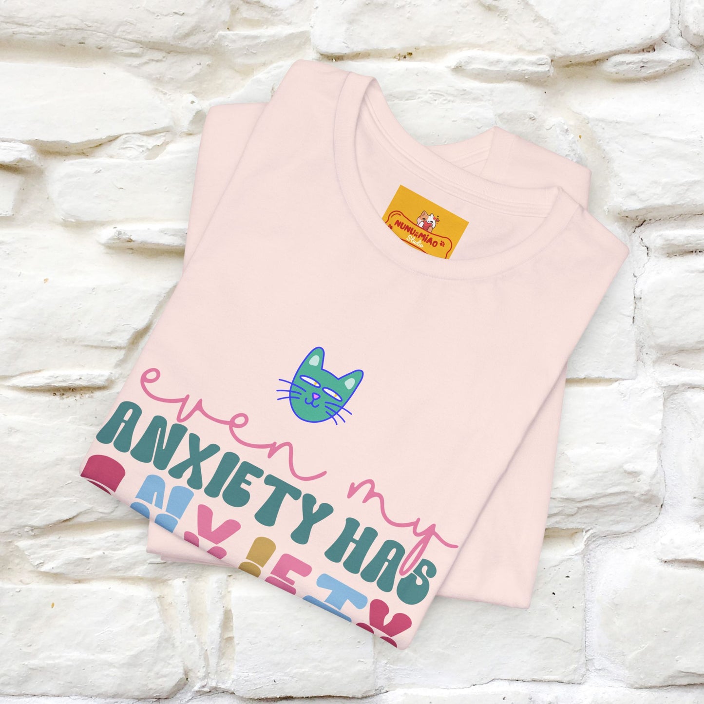 "Even My Anxiety Has Anxiety" T-shirt for Men & Women | 100% Cotton* - Nunu&Miao Studio