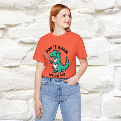 "Don't Rawr With Me... " Funny T-Shirt | Nunu&Miao Studio