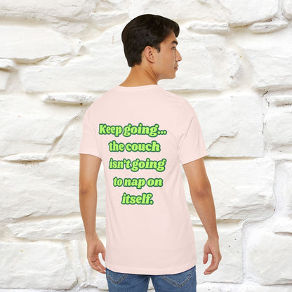 "Keep going… the couch isn’t going to nap on itself." Cat T-Shirt| Front & Back Design | Nunu&Miao Studio - Nunu&Miao Studio