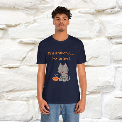 “Pi Is Irrational... And So Am I…''| Funny T-Shirt | Nunu&Miao Studio