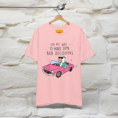"On My Way To Make Some Bad Decisons"  Funny T-shirt |Nunu&Miao Studio - Nunu&Miao Studio