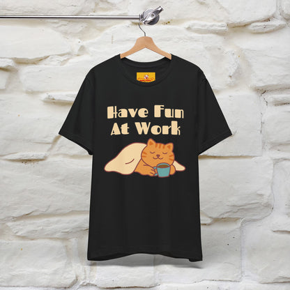"Have Fun At Work" Cat T-shirt |Nunu&Miao Studio - Nunu&Miao Studio