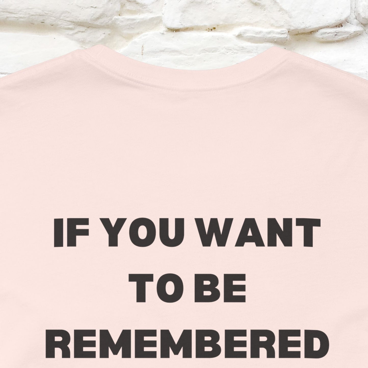 “If You Want To Be Remembered..." Funny Cat T-Shirt | Front & Back Design | Nunu&Miao Studio