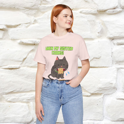 "When My Sister Cooks" Funny Cat  T-shirt |Nunu&Miao Studio - Nunu&Miao Studio