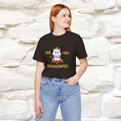 ''“I came. I saw. I procrastinated.''| Funny T-Shirt | Nunu&Miao Studio