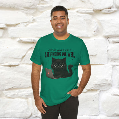"None of your Emails Are Finding Me Well" Cat T-Shirt | Nunu&Miao Studio - Nunu&Miao Studio