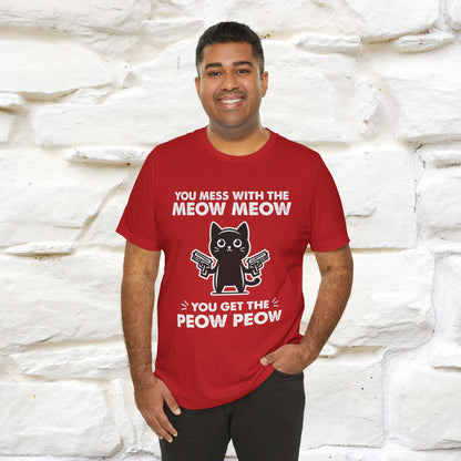 "You Mess With The Meow Meow, You Get The Peow Peow" Cat T-shirt |Nunu&Miao Studio