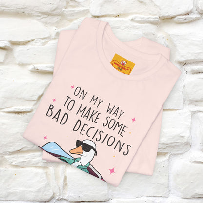 "On My Way To Make Some Bad Decisons"  Funny T-shirt |Nunu&Miao Studio - Nunu&Miao Studio