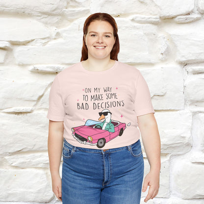 "On My Way To Make Some Bad Decisons"  Funny T-shirt |Nunu&Miao Studio - Nunu&Miao Studio