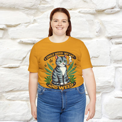 I Only Need My Cat and Weed Funny T-Shirt for Men & Women | 100% Cotton* - Nunu&Miao Studio