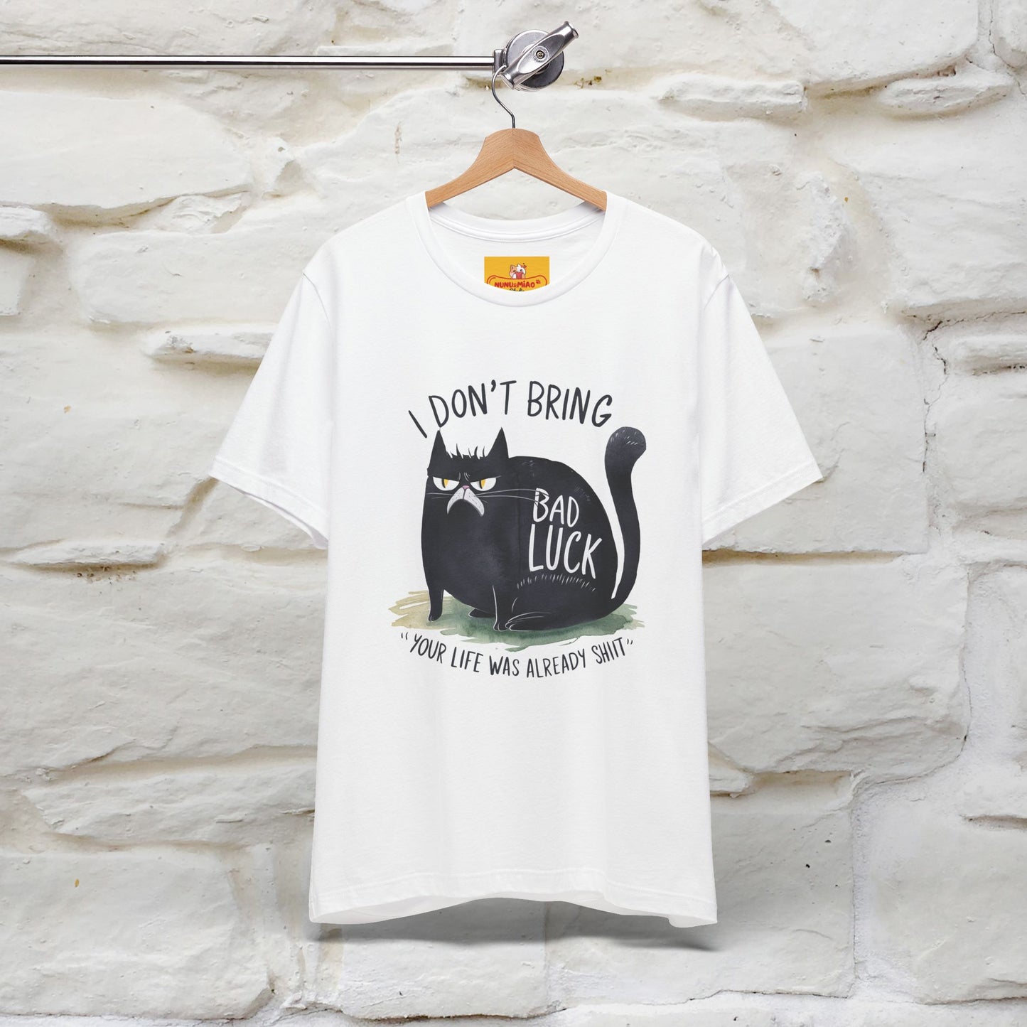 I Don’t Bring Bad Luck, Your Life Was Already Sh... Cat T-Shirt | Nunu^Miao Studio - Nunu&Miao Studio