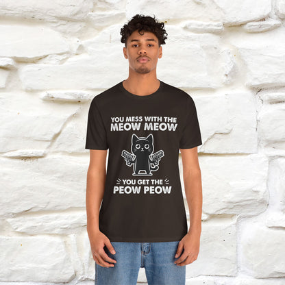 "You Mess With The Meow Meow, You Get The Peow Peow" Cat T-shirt |Nunu&Miao Studio