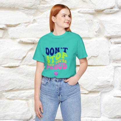 "Don't Stop Until You're Proud" |Cat T-Shirt | Nunu&Miao Studio - Nunu&Miao Studio