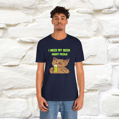 "I Need My Beer Right Meow!" Cat  T-shirt |Nunu&Miao Studio