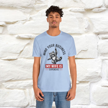 "Mind Your Business My Wife Is Expencive" Funny T-shirt |Nunu&Miao Studio - Nunu&Miao Studio