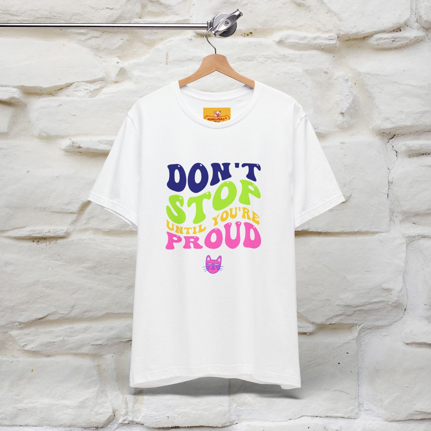 "Don't Stop Until You're Proud" |Cat T-Shirt | Nunu&Miao Studio - Nunu&Miao Studio