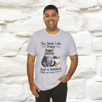 You Smell Like Drama and a Headache" Cat T-Shirt for Men & Women | 100% Cotton* - Nunu&Miao Studio