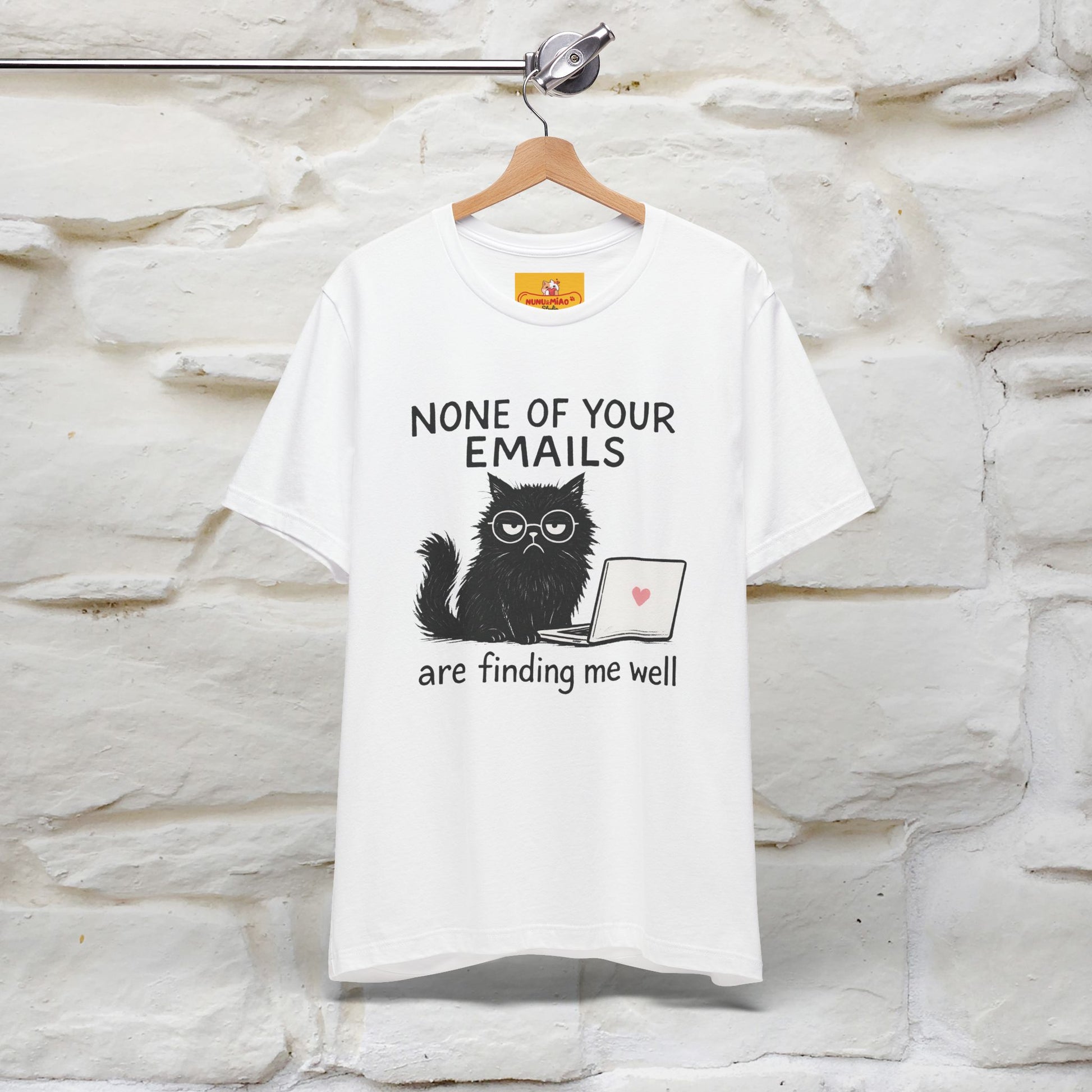 "None Of Your Emails Are Finding Me Well'' |Cat T-Shirt | Nunu&Miao Studio - Nunu&Miao Studio