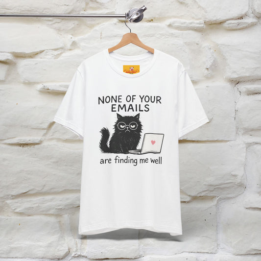 "None Of Your Emails Are Finding Me Well'' |Cat T-Shirt | Nunu&Miao Studio - Nunu&Miao Studio