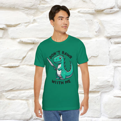 "Don't Rawr With Me... " Funny T-Shirt | Nunu&Miao Studio