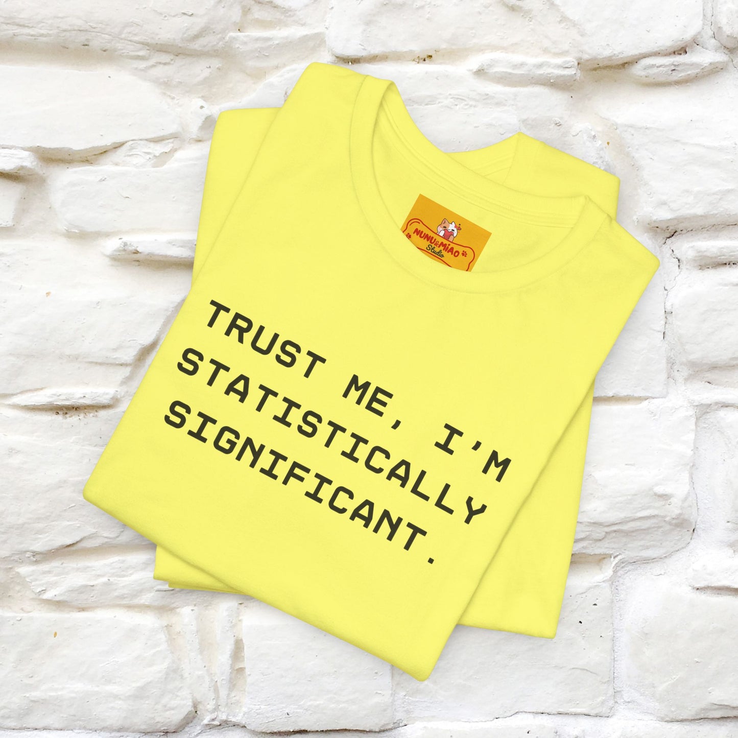 “Trust me, I’m statistically significant.”|  Cat T-Shirt | Front & Back Design | Nunu&Miao Studio