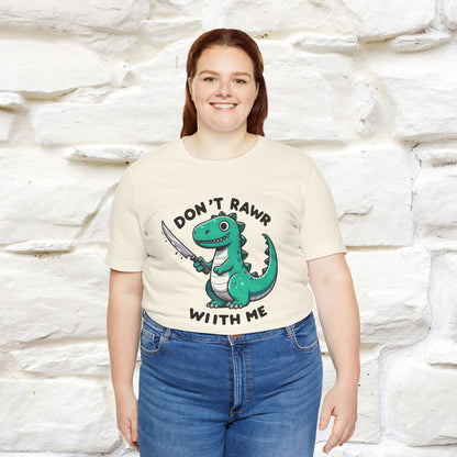 "Don't Rawr With Me... " Funny T-Shirt | Nunu&Miao Studio