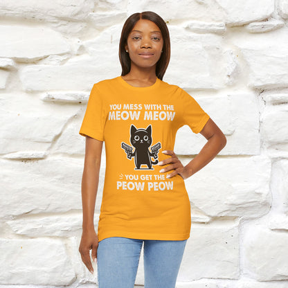 "You Mess With The Meow Meow, You Get The Peow Peow" Cat T-shirt |Nunu&Miao Studio - Nunu&Miao Studio