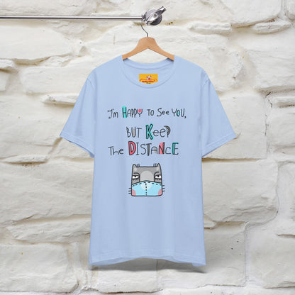 "I'M Happy To See You But Keep The Distance" Cat T-Shirt | Nunu&Miao Studio - Nunu&Miao Studio