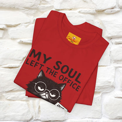 "My Soul Left The Office..." |Funny Cat T-Shirt | Nunu&Miao Studio
