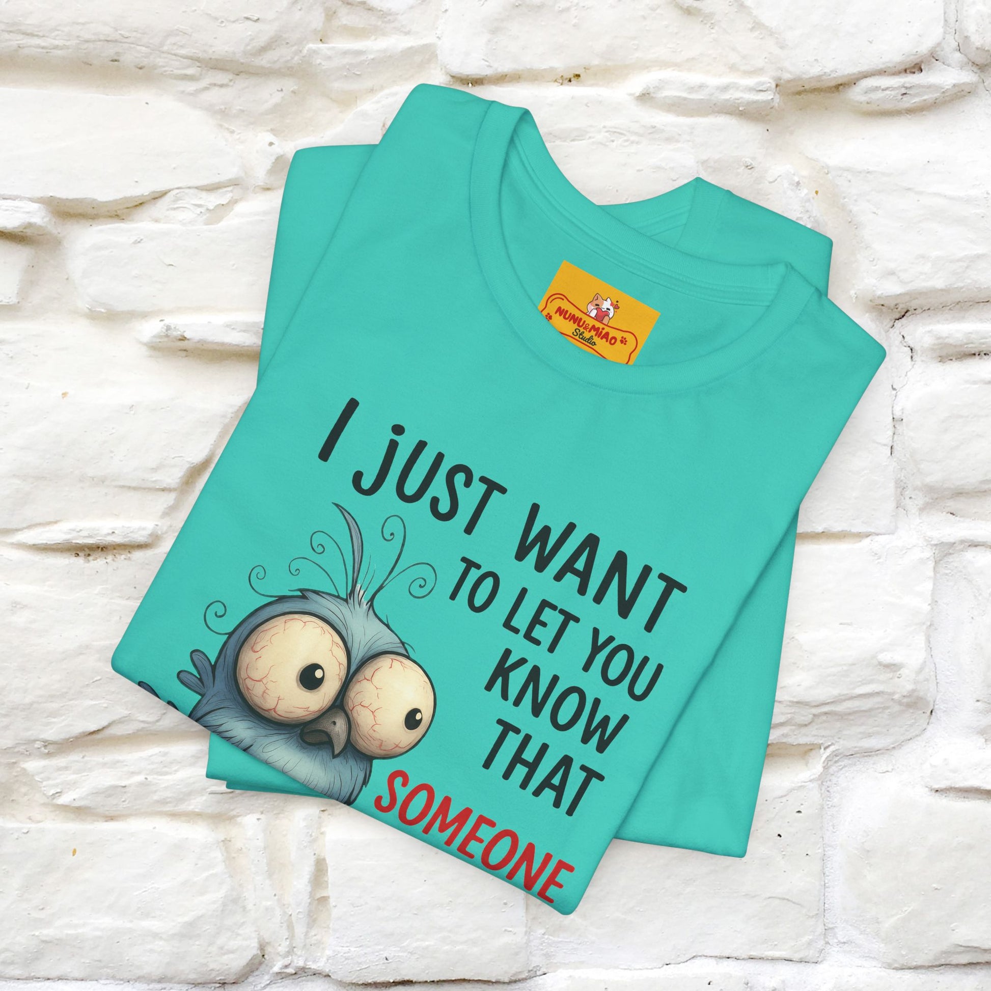 "I Just Want To Let You Know ..." |Funny T-Shirt | Nunu&Miao Studio - Nunu&Miao Studio