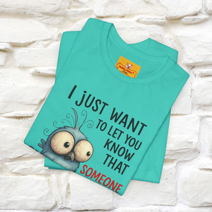 "I Just Want To Let You Know ..." |Funny T-Shirt | Nunu&Miao Studio - Nunu&Miao Studio