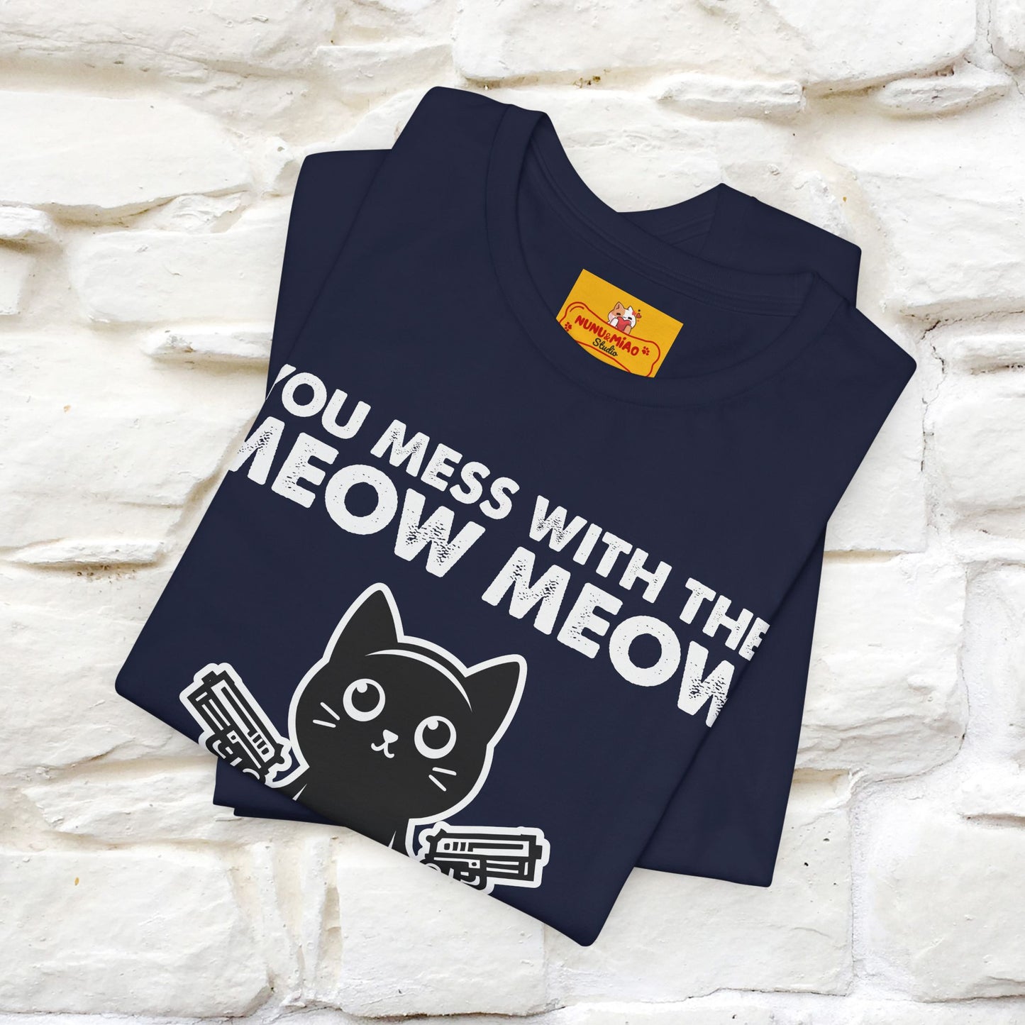 "You Mess With The Meow Meow, You Get The Peow Peow" Cat T-shirt |Nunu&Miao Studio - Nunu&Miao Studio