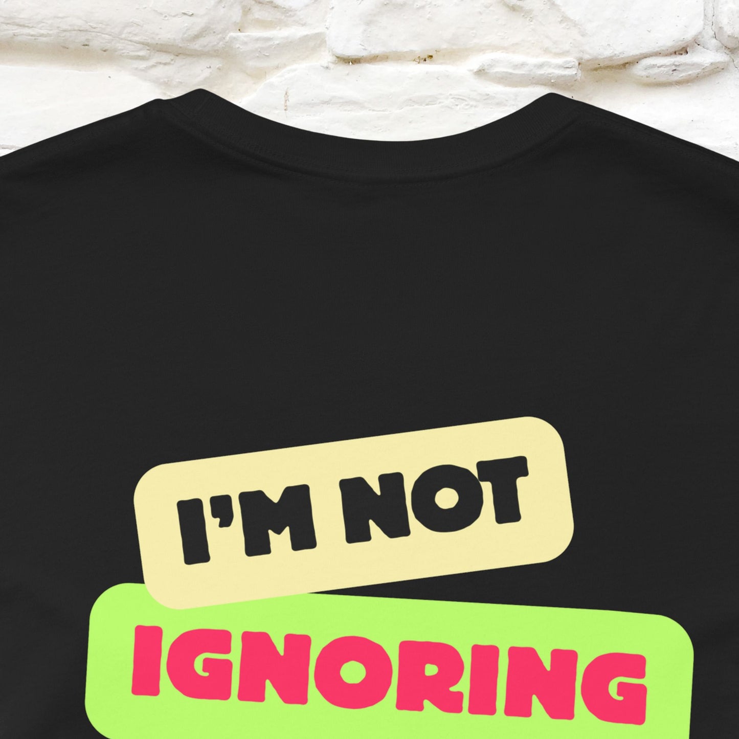 "I'm Not Ignoring You. I'm Just  .. " Cat T-Shirt | Front & Back Design | Nunu&Miao Studio - Nunu&Miao Studio