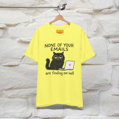 "None Of Your Emails Are Finding Me Well'' |Cat T-Shirt | Nunu&Miao Studio - Nunu&Miao Studio