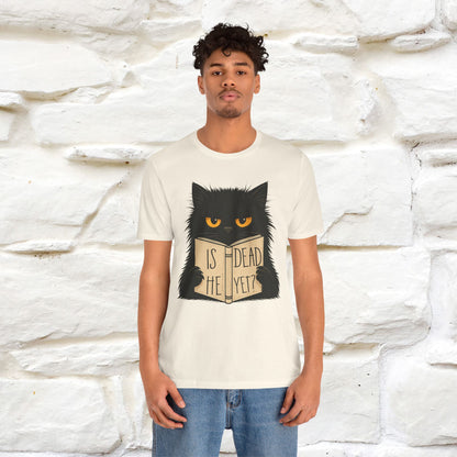"Is He Dead Yet" |Cat T-Shirt | Nunu&Miao Studio - Nunu&Miao Studio