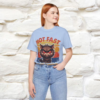 Not Fast, Just Furious |  Sarcastic Cat T-Shirt | Nunu&Miao Studio - Nunu&Miao Studio