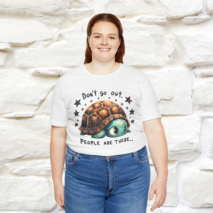 "Don't Go Out ..People Are There." |Funny T-Shirt | Nunu&Miao Studio - Nunu&Miao Studio