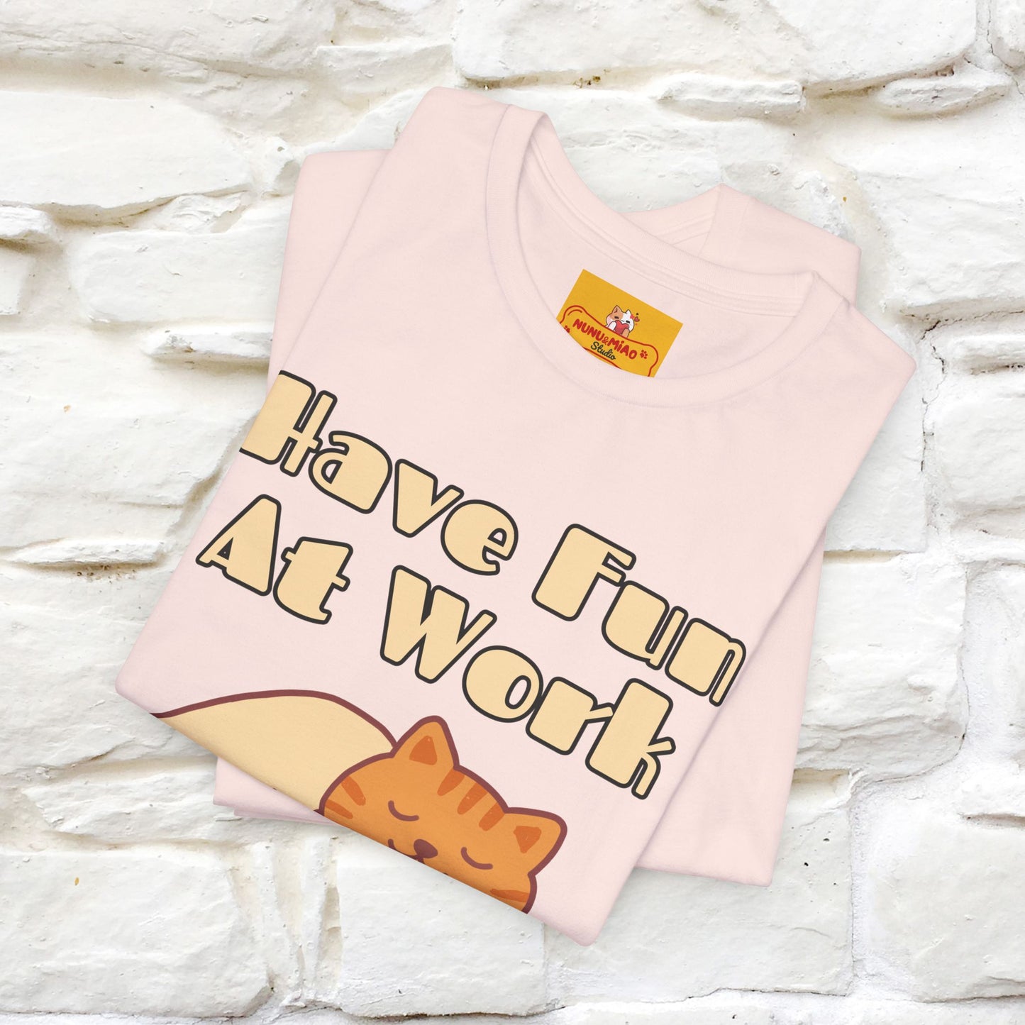 "Have Fun At Work" Cat T-shirt |Nunu&Miao Studio - Nunu&Miao Studio