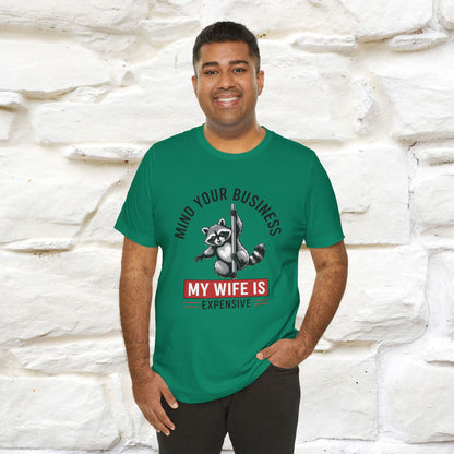 "Mind Your Business My Wife Is Expencive" Funny T-shirt |Nunu&Miao Studio - Nunu&Miao Studio