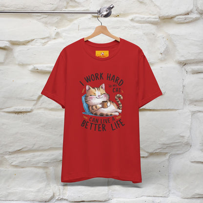 I Work Hard So My Cat Can Have a Better Life | Funny Cat Shirt  | Nunu&Miao Studio - Nunu&Miao Studio