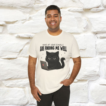 "None of your Emails Are Finding Me Well" Cat T-Shirt | Nunu&Miao Studio - Nunu&Miao Studio
