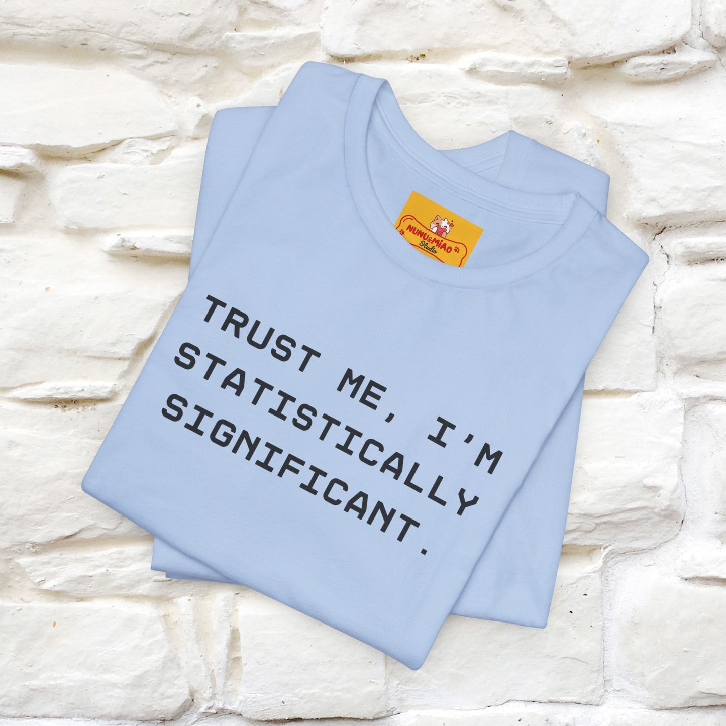 “Trust me, I’m statistically significant.”|  Cat T-Shirt | Front & Back Design | Nunu&Miao Studio