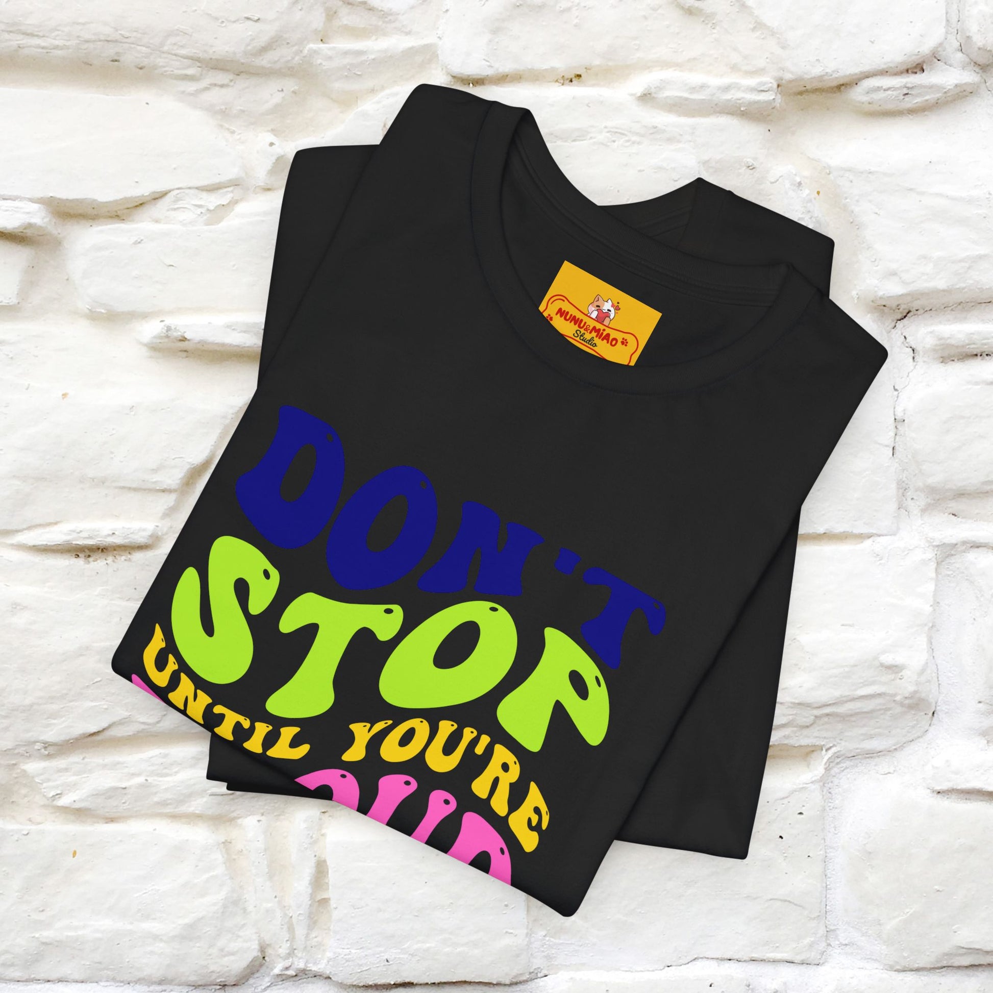 "Don't Stop Until You're Proud" |Cat T-Shirt | Nunu&Miao Studio - Nunu&Miao Studio