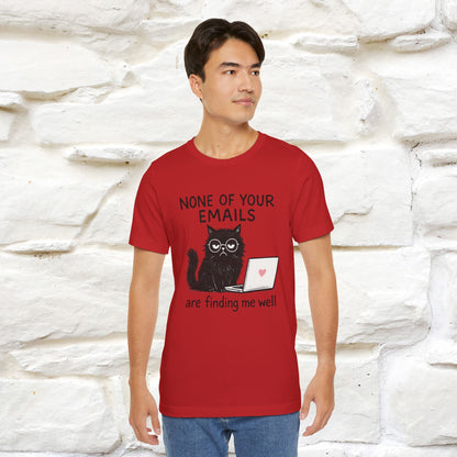 "None Of Your Emails Are Finding Me Well'' |Cat T-Shirt | Nunu&Miao Studio - Nunu&Miao Studio