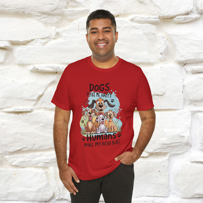 " Dogs Make Me Happy ..."  T-shirt |Nunu&Miao Studio