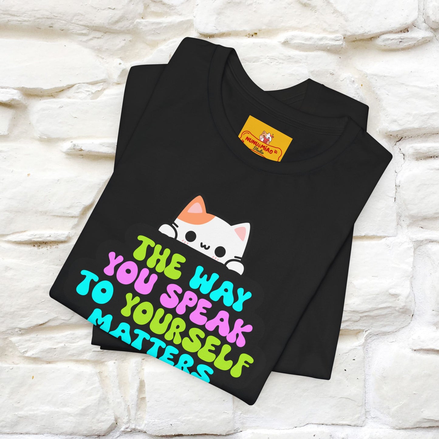 "The Way You Speak To Yourself Matters" |Cat T-Shirt | Nunu&Miao Studio - Nunu&Miao Studio