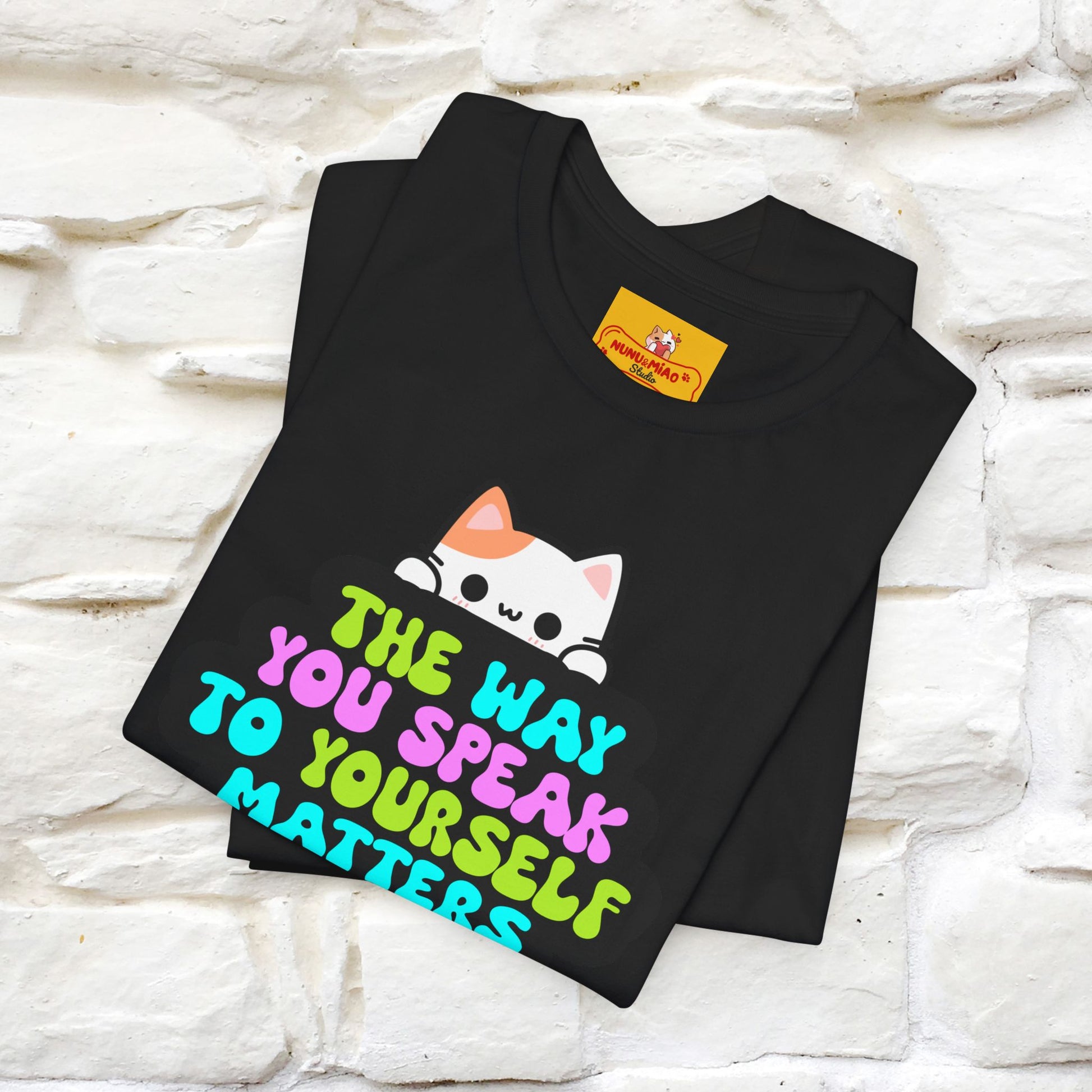 "The Way You Speak To Yourself Matters" |Cat T-Shirt | Nunu&Miao Studio - Nunu&Miao Studio